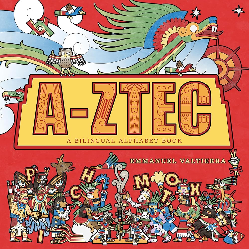A-Ztec: A Bilingual Alphabet Book by Emmanuel Valtierra – Linda