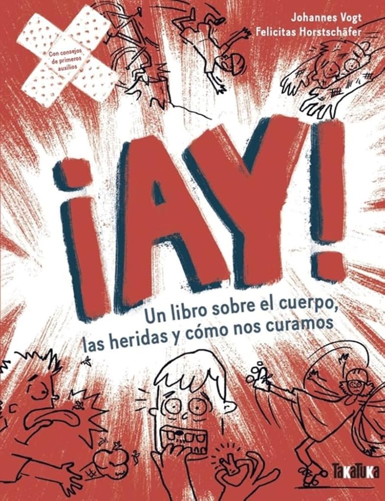 ¡Ay! Un libro sobre el cuerpo, las heridas y cómo nos curamos (NO FICCION) cover image