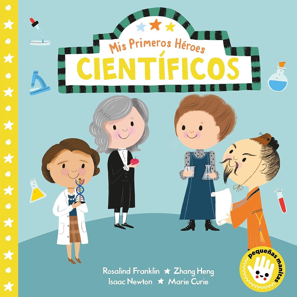 Mis Primeros Héroes - Científicos: Rosalind Franklin · Zhang Heng · Isaac Newton · Marie Curie (Pequeñas manitas) cover image