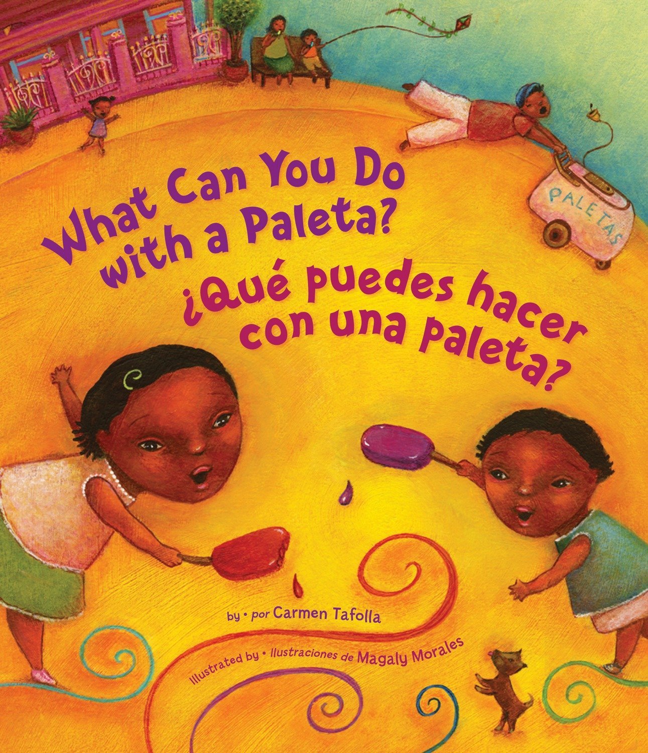 ¿Qué Puedes Hacer con una Paleta? (What Can You Do with a Paleta Spanish Edition) by Carmen Tafolla, Magaly Morales