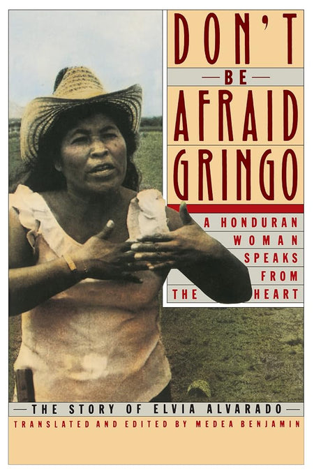 Don't Be Afraid, Gringo: A Honduran Woman Speaks From The Heart: The Story of Elvia Alvarado – An Award-Winning Oral History of Courage and Land Reform cover image