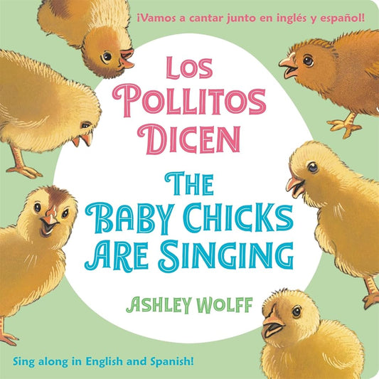The Baby Chicks Are Singing/Los Pollitos Dicen: Sing Along in English and Spanish!/Vamos a Cantar Junto en Ingles y Espanol! (Spanish and English Edition) cover image