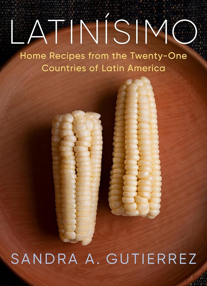 Latinísimo: Home Recipes from the Twenty-One Countries of Latin America: A Cookbook cover image