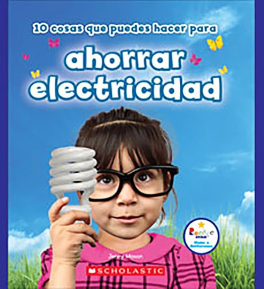 10 cosas que puedes hacer para ahorrar electricidad (Rookie Star: Make a Difference) (Spanish Edition) cover image