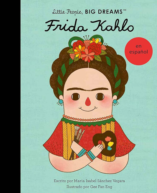 Frida Kahlo (Spanish Edition) (Volume 2) (Little People, BIG DREAMS en Español, 2) cover image