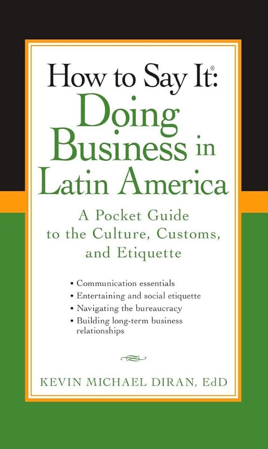 How to Say It: Doing Business in Latin America: A Pocket Guide to the Culture, Customs and Etiquette (How to Say It... (Paperback)) cover image