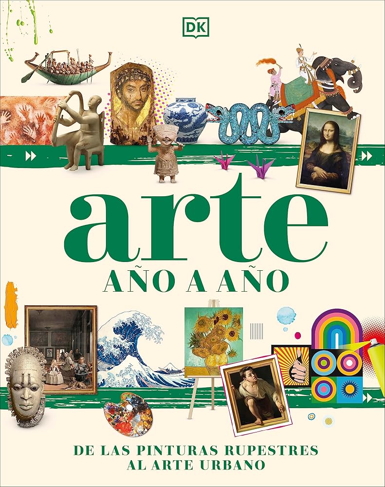 Arte Ano a Ano (Art Year by Year): de Las Pinturas Rupestres Al Arte Urbano cover image