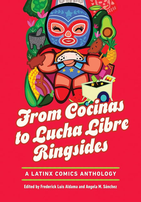 From Cocinas to Lucha Libre Ringsides: A Latinx Comics Anthology (Latinographix) cover image