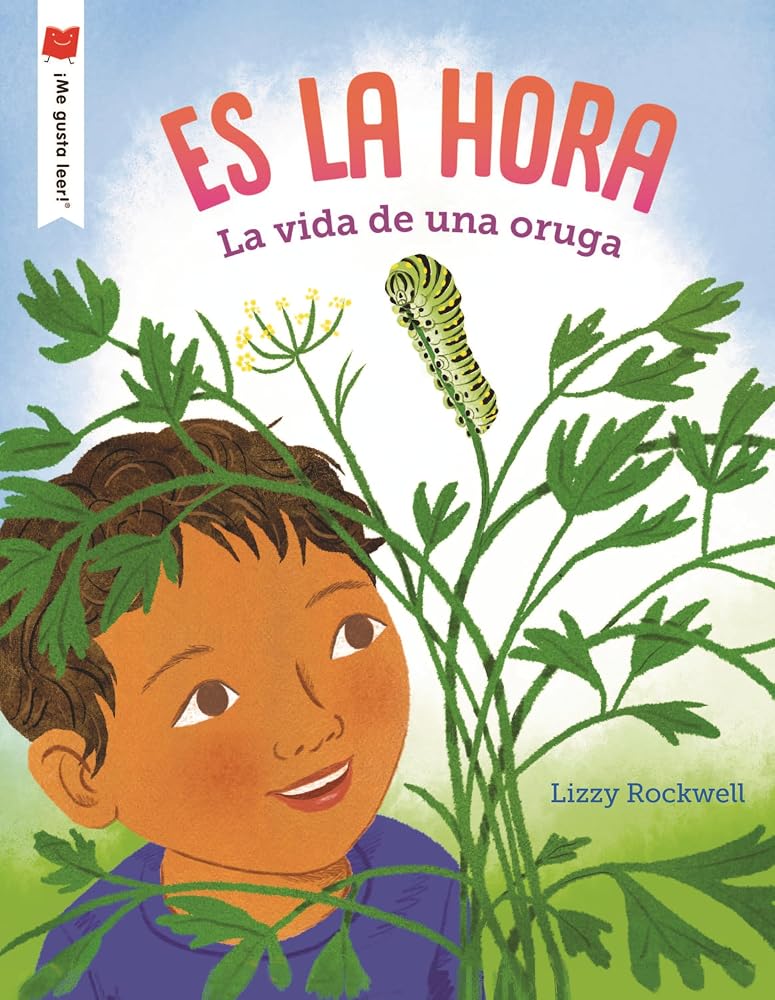 Es la hora: La vida de una oruga (¡Me gusta leer!) (Spanish Edition) cover image