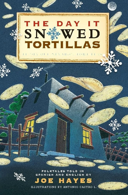 The Day It Snowed Tortillas / El Dia Que Nevaron Tortillas, Folktales told in Spanish and English cover image