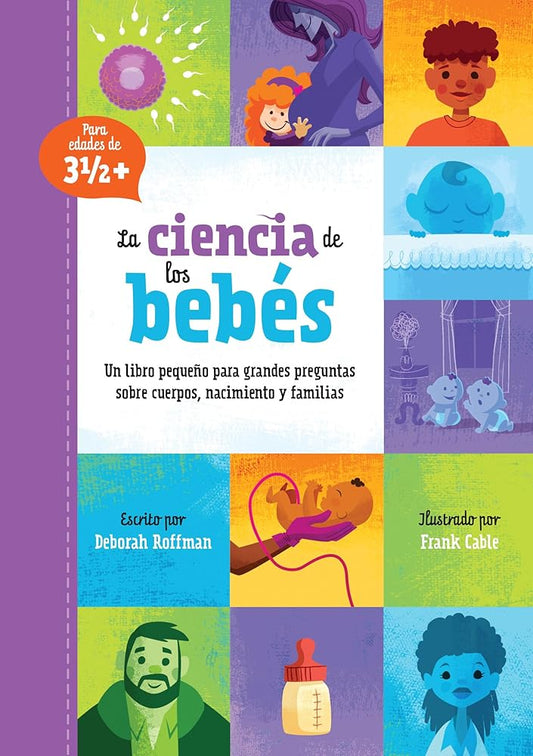 La ciencia de los bebés: Un libro pequeño para grandes preguntas sobre cuerpos, nacimiento y familias (Kids Need to Know, 1) (Spanish Edition) cover image