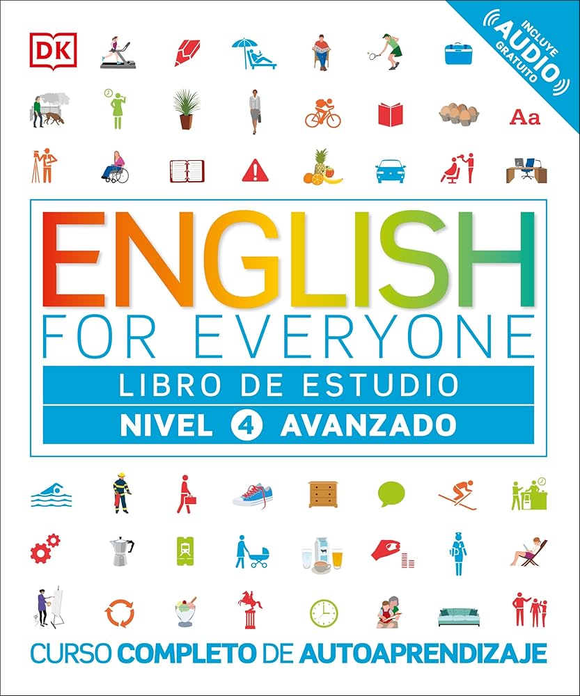 English for Everyone: Nivel 4: Avanzado, Libro de Estudio: Curso completo de autoaprendizaje (DK English for Everyone) (Spanish Edition) cover image
