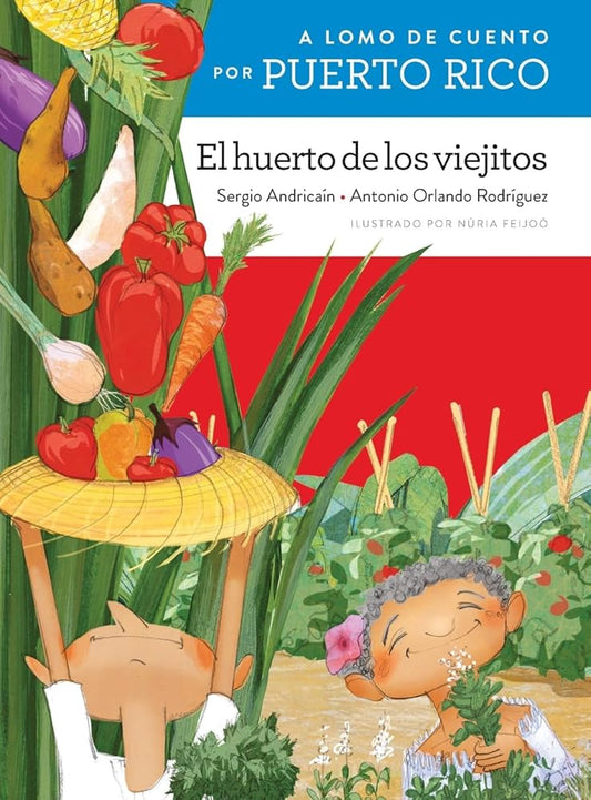 A lomo de cuento por Puerto Rico: el huerto de los viejitos / A Storybook Ride Through Puerto Rico: The Old People's Vegetable Garden (A lomo de ... Edition) (A lomo de cuento/ Storybook Ride) cover image