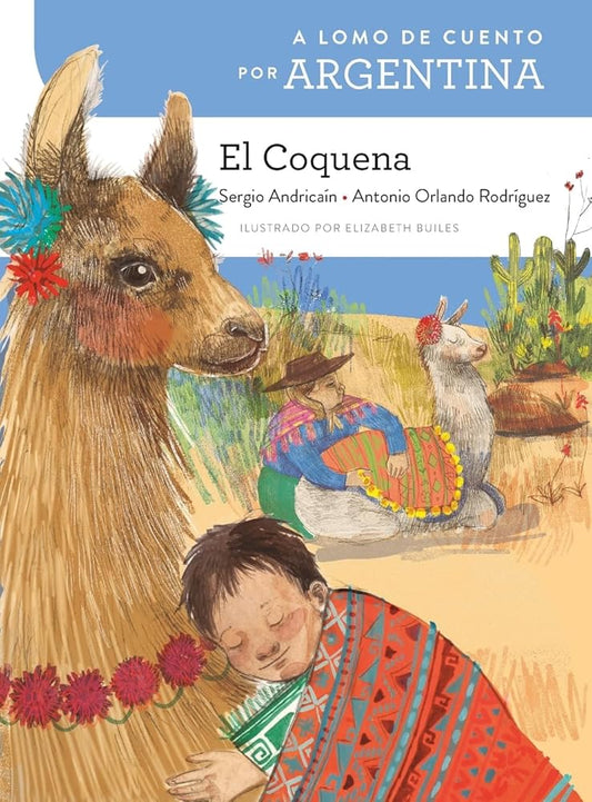 A lomo de cuento por Argentina: el Coquena / A Storybook Ride Through Argentina: The Coquena (A lomo de cuento ) (Spanish Edition) (A lomo de cuento/ Storybook Ride) cover image