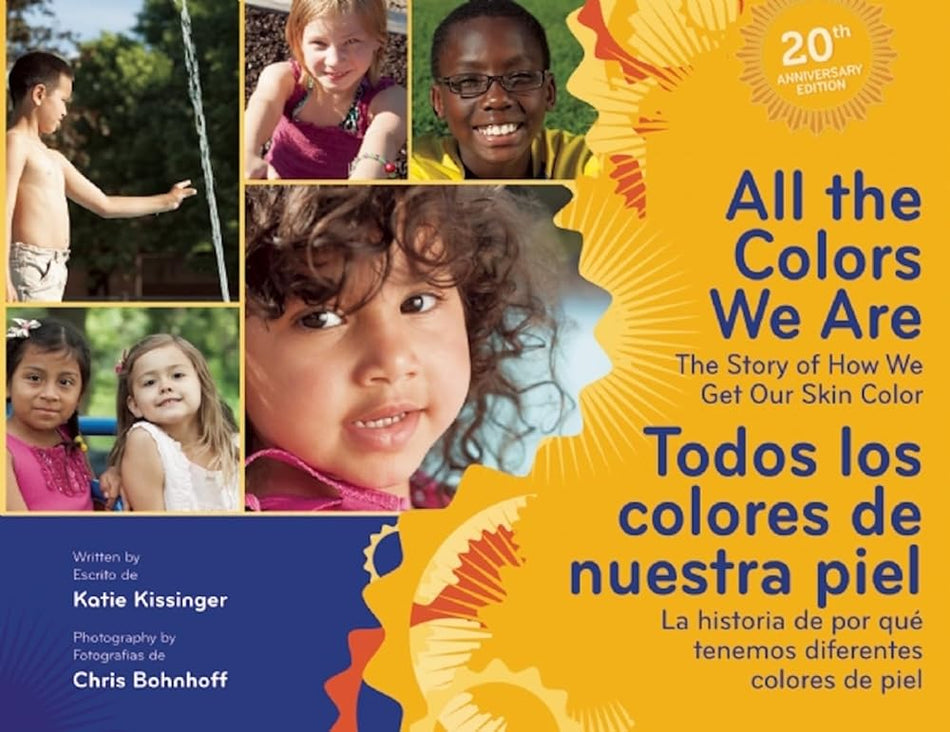 All the Colors We Are/Todos los colores de nuestra piel: The Story of How We Get Our Skin Color/La historia de por qué tenemos diferentes colores de piel cover image