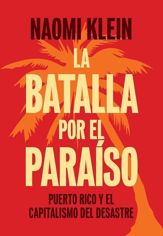 La Batalla Por el Paraíso: Puerto Rico y el Capitalismo Del Desastre (Spanish Edition) cover image