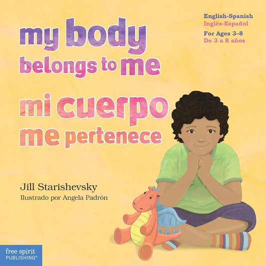 My Body Belongs to Me / Mi cuerpo me pertenece: A book about body safety / Un libro sobre el cuidado contra el abuso sexual (Spanish and English Edition) cover image