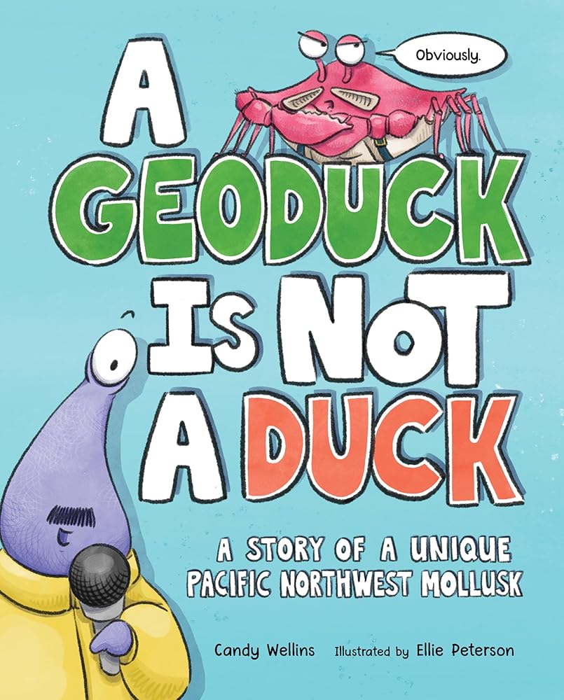 A Geoduck Is Not a Duck: A Story of a Unique Pacific Northwest Mollusk cover image