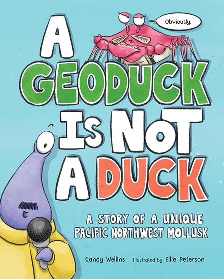 A Geoduck Is Not a Duck: A Story of a Unique Pacific Northwest Mollusk cover image