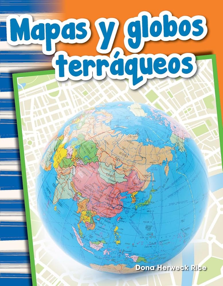 Mapas y globos terráqueos (Maps and Globes) Spanish Version (Social Studies: Informational Text) (Spanish Edition) cover image