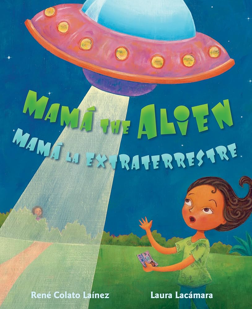 Mamá the Alien / Mamá la extraterrestre (English and Spanish Edition) cover image