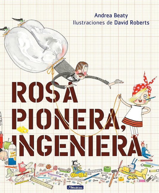 Rosa Pionera, ingeniera / Rosie Revere, Engineer (Los Preguntones / The Questioneers) (Spanish Edition) cover image