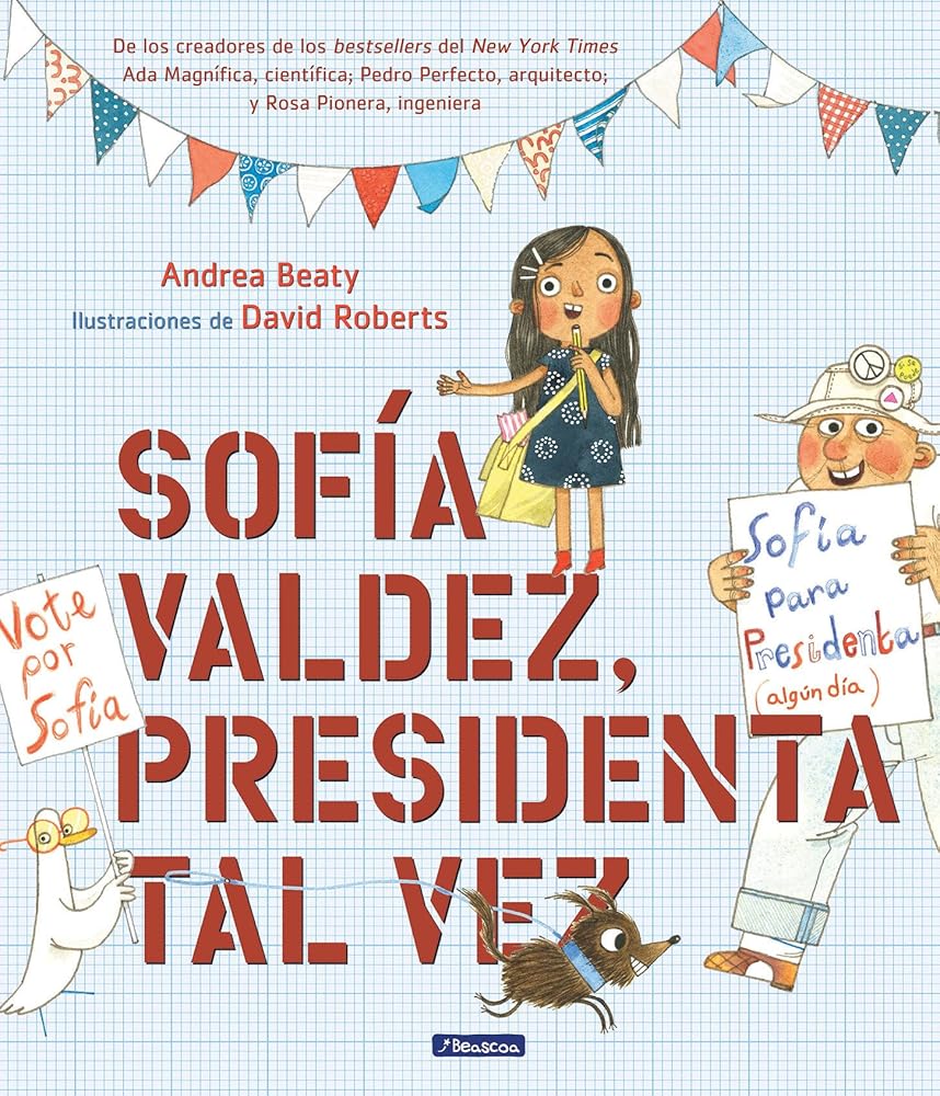 Sofía Valdez, presidenta tal vez / Sofia Valdez, Future Prez (Los Preguntones / The Questioneers) (Spanish Edition) cover image