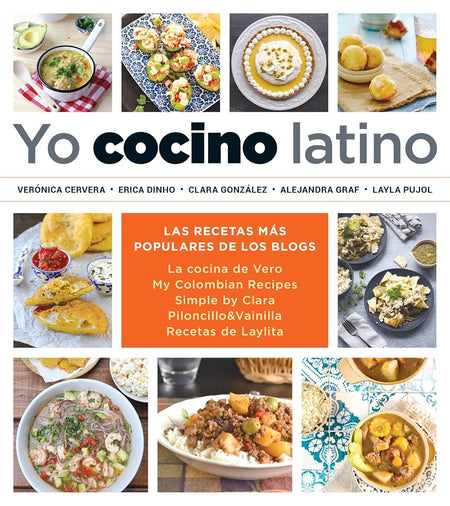 Yo cocino latino: Las mejores recetas de cinco populares blogs de cocina hispana / I Cook Latin Food: The Best Recipes from 5 Popular Hispanic Cooking Bl (Spanish Edition) cover image