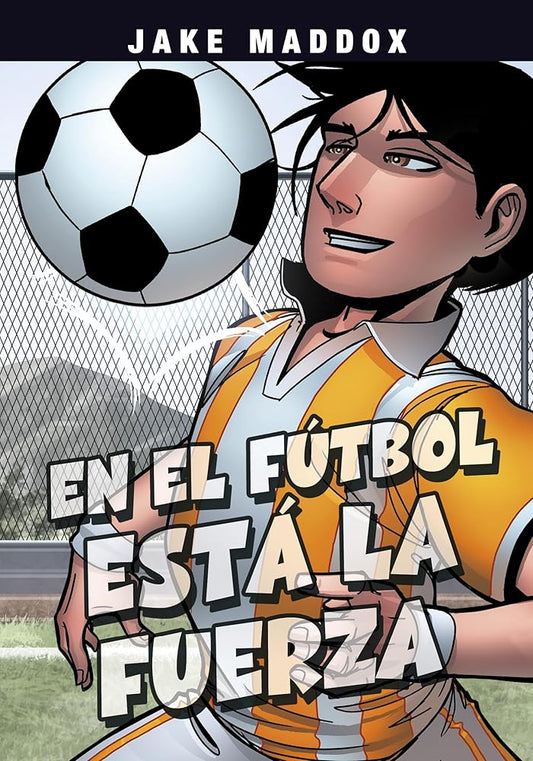 En el fútbol está la fuerza/ Soccer Shake-Up (Jake Maddox En Español/ Jake Maddox) (Spanish Edition) (Jake Maddox En Español/ Jake Maddox) cover image