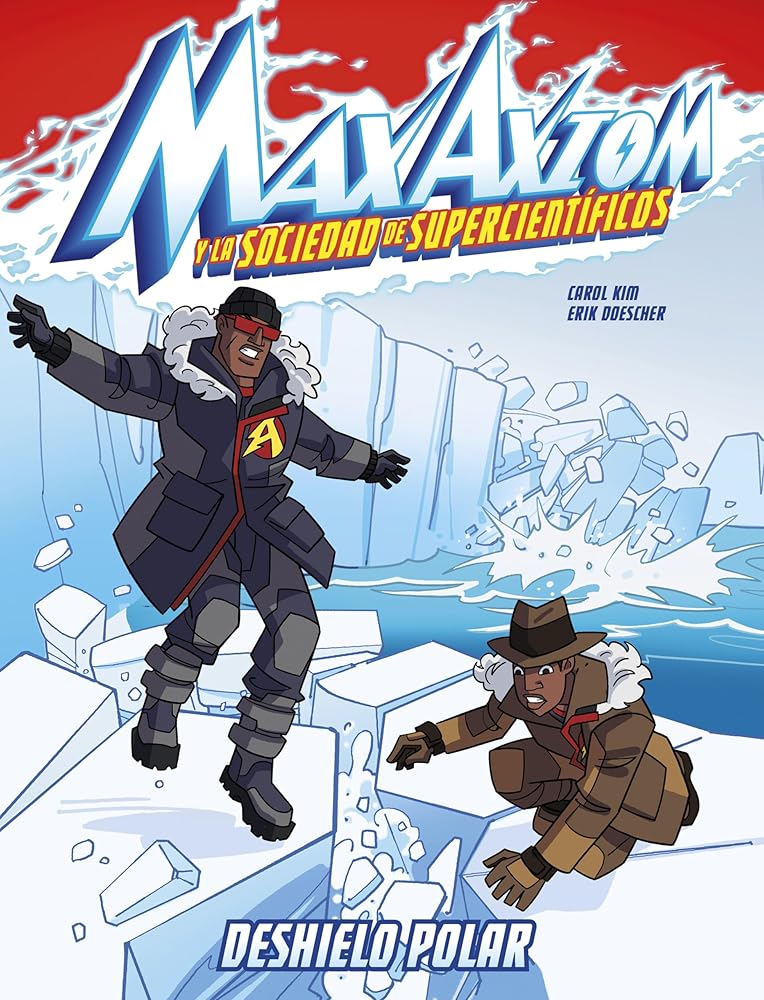 Deshielo polar/ Polar Ice Meltdown: Una Aventura De Max Axiom, Supercientífico/ a Max Axiom Super Scientist Adventure (Max Axiom Y La Sociedad De ... Axiom Y La Sociedad De Supercientíficos) cover image