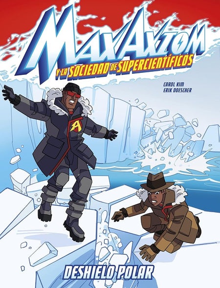 Deshielo polar/ Polar Ice Meltdown: Una Aventura De Max Axiom, Supercientífico/ a Max Axiom Super Scientist Adventure (Max Axiom Y La Sociedad De ... Axiom Y La Sociedad De Supercientíficos) cover image