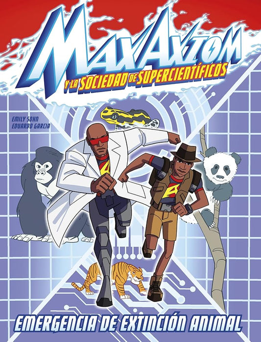 Emergencia de extinción animal/ Animal Extinction Emergency: Una Aventura De Max Axiom, Supercientífico/ a Max Axiom Super Scientist ... De ... Axiom Y La Sociedad De Supercientíficos) cover image