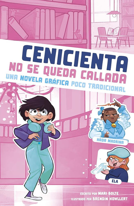 Cenicienta no se queda callada: Una novela gráfica poco tradicional (Caí en un cuento de hadas) (Spanish Edition) (Caí en un cuento de hadas) cover image