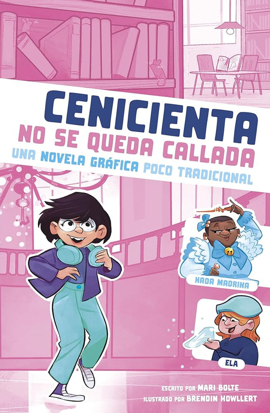 Cenicienta no se queda callada: Una novela gráfica poco tradicional (Caí en un cuento de hadas) (Spanish Edition) (Caí en un cuento de hadas) cover image