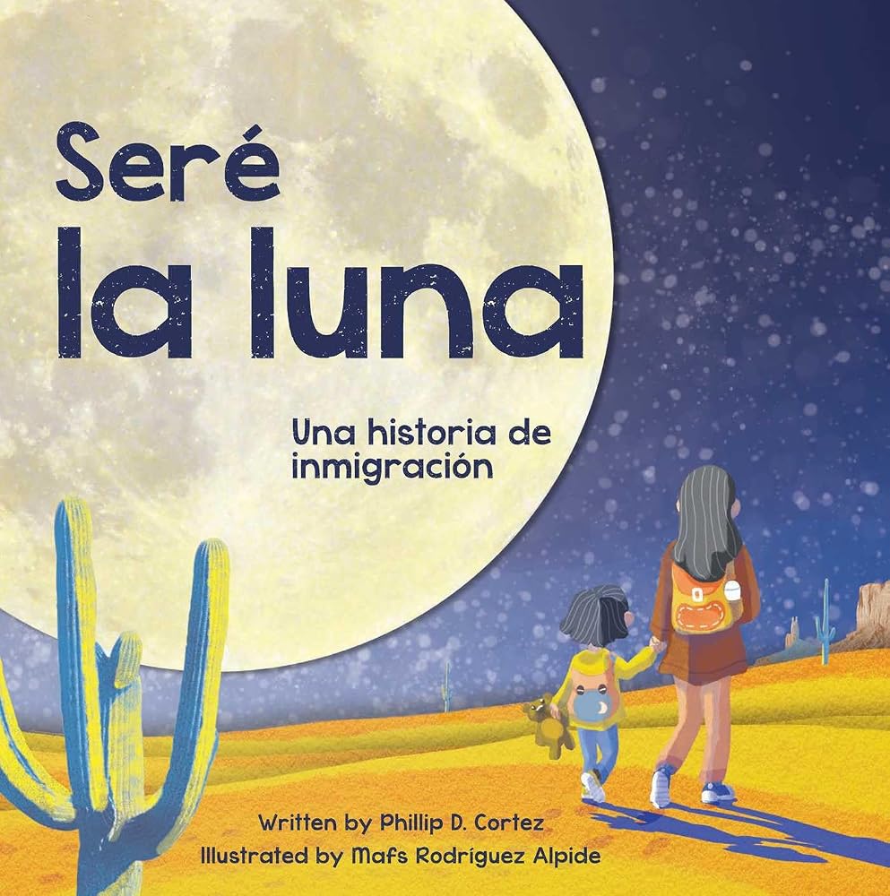 Seré la Luna (I'll Be the Moon Spanish Edition): Una historia de inmigración cover image