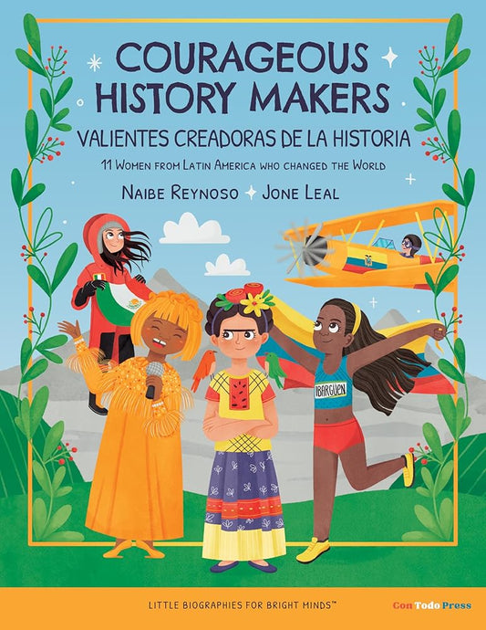 Courageous History Makers: 11 Women From Latin America Who Changed the World (Little Biographies for Bright Minds, 3) (English and Spanish Edition) cover image