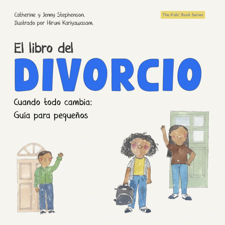 El libro del divorcio: Guiando a los niños a través de los cambios familiares con amor y comprensión (Libros de aprendizaje socio-emocional) (Spanish Edition) cover image