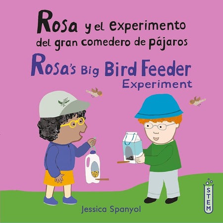 Rosa Y El Experimento Del Gran Comedero De Pájaros/ Rosa's Big Bird Feeder Experiment (El Taller De Rosa/ Rosa's Workshop) (English and Spanish Edition) cover image