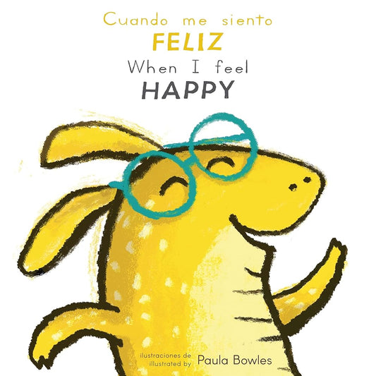 Cuando Me Siento Feliz/When I Feel Happy (Spanish Edition) (First Feelings (Spanish/English)) (English and Spanish Edition) cover image