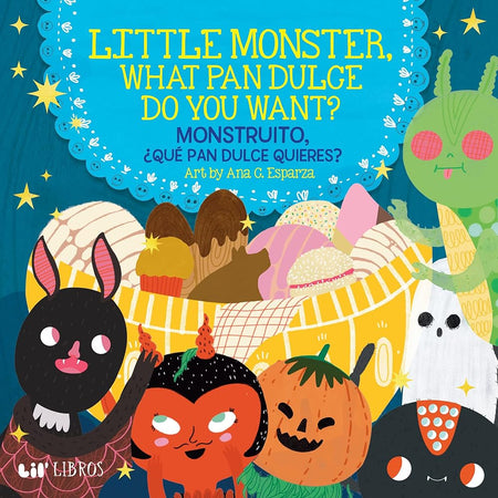 Little Monster, What Pan Dulce Do You Want? / ¿Monstruito, qué pan dulce quieres? (English and Spanish Edition) cover image