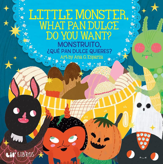 Little Monster, What Pan Dulce Do You Want? / ¿Monstruito, qué pan dulce quieres? (English and Spanish Edition) cover image