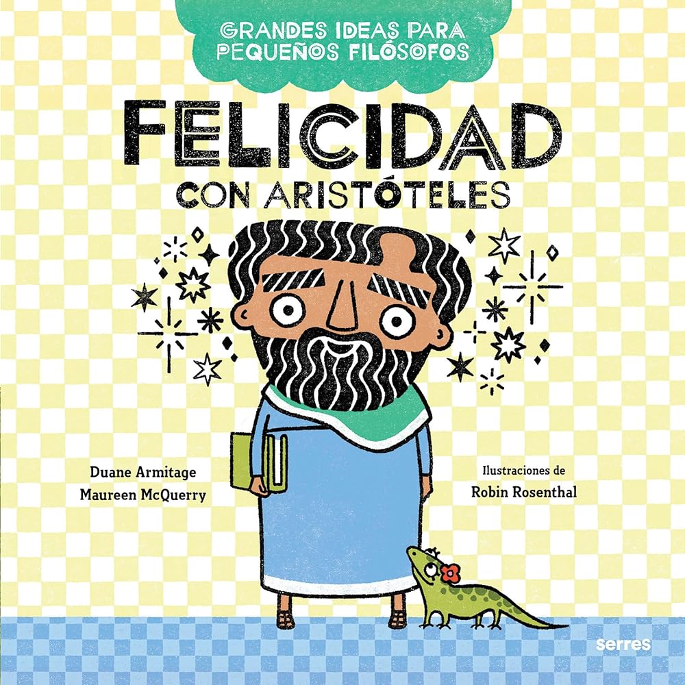 Felicidad con Aristóteles ( Grandes ideas para pequeños filósofos ) cover image