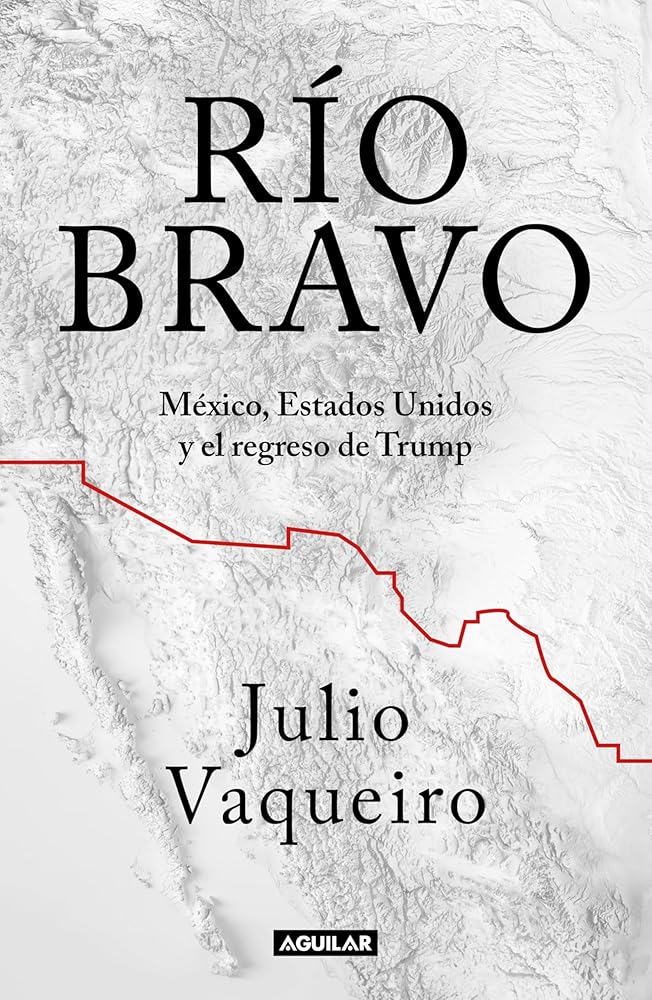 Río Bravo: México, Estados Unidos y el regreso de Trump cover image