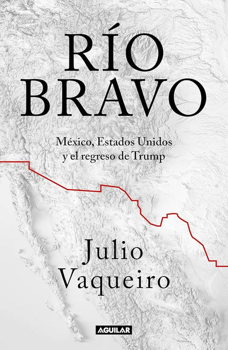 Río Bravo: México, Estados Unidos y el regreso de Trump cover image