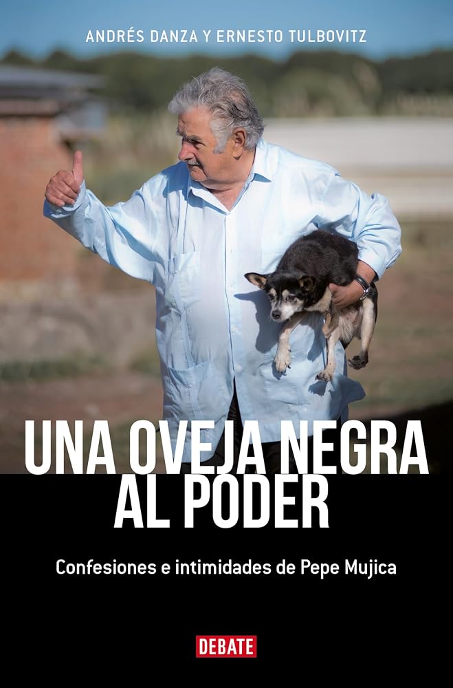 Una Oveja Negra Al Poder. Confesiones E Intimidades De Pepe Mujica cover image
