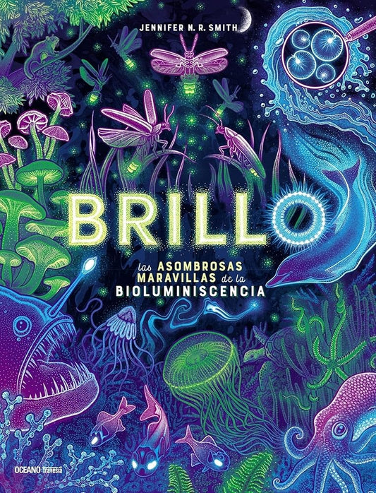 Brillo: Las Asombrosas Maravillas de la Bioluminescencia / The Amazing Wonders of Bioluminescence cover image