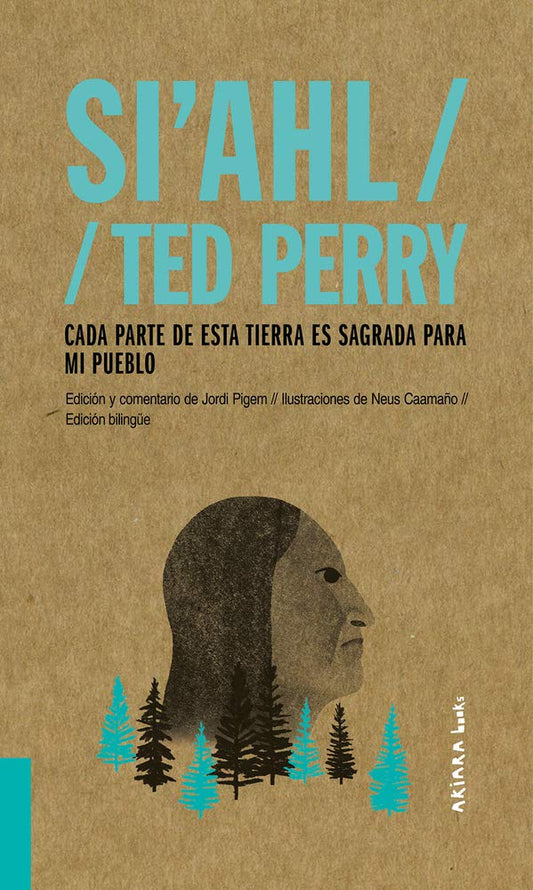 Si'ahl / Ted Perry: Cada parte de esta tierra es sagrada para mi pueblo: Cada Parte de Esta Tierra Es Sagrada Para Mi Pueblo Volume 2 (AKIPARLA) cover image