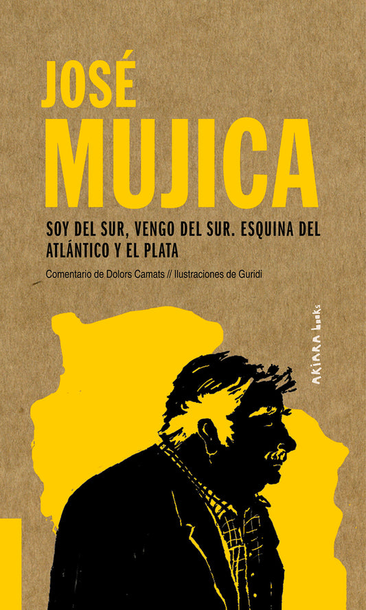 José Mujica: Soy del Sur, vengo del Sur. Esquina del Atlántico y el Plata (4) (Akiparla) cover image
