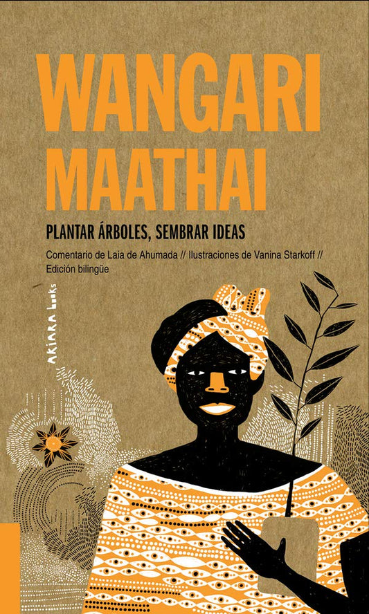 Wangari Maathai: Plantar árboles, sembrar ideas: Plantar Árboles, Sembrar Ideas Volume 5 (Akiparla) cover image