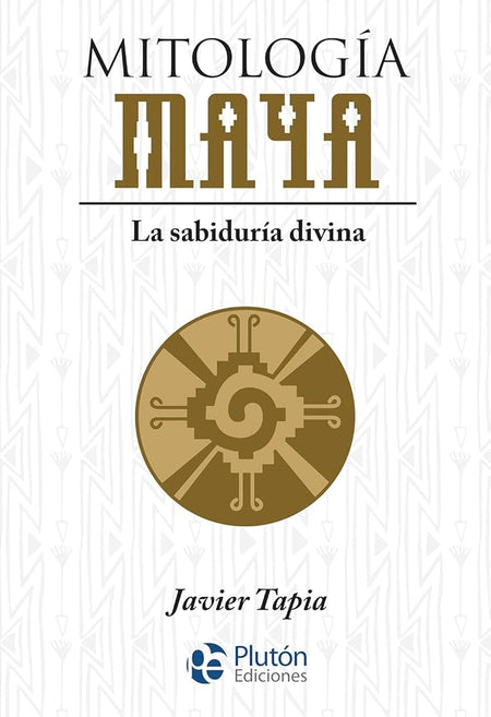 Mitología Maya: La sabiduría divina (Serie Mythos) cover image